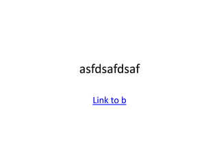 asfdsafdsaf

  Link to b
 