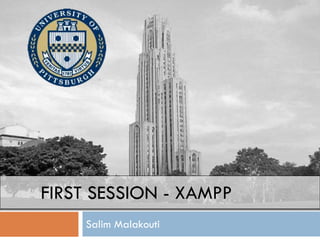 FIRST SESSION - XAMPP
Salim Malakouti
 