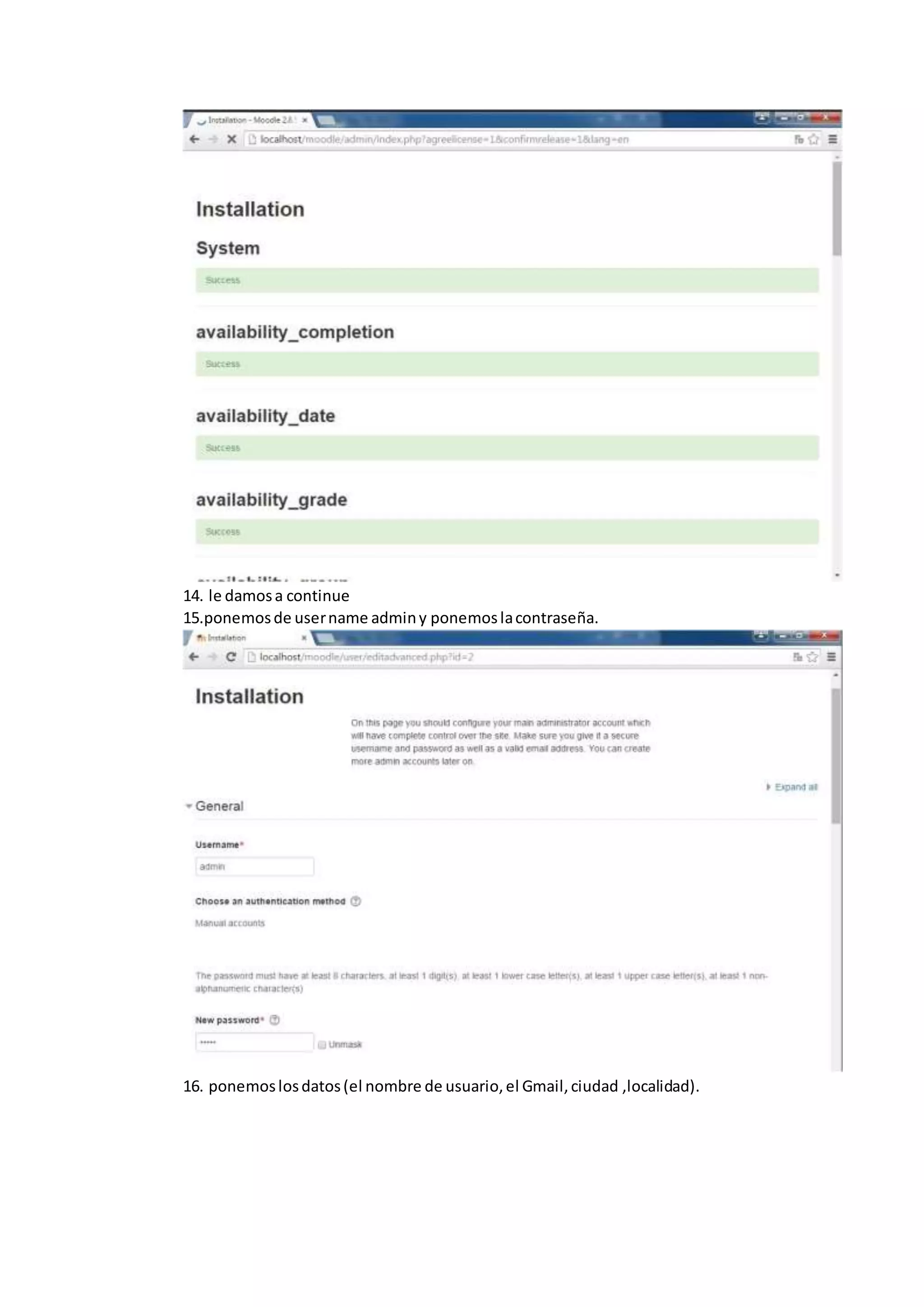 14. le damosa continue
15.ponemosde username adminy ponemoslacontraseña.
16. ponemoslosdatos(el nombre de usuario,el Gmail,ciudad ,localidad).
 