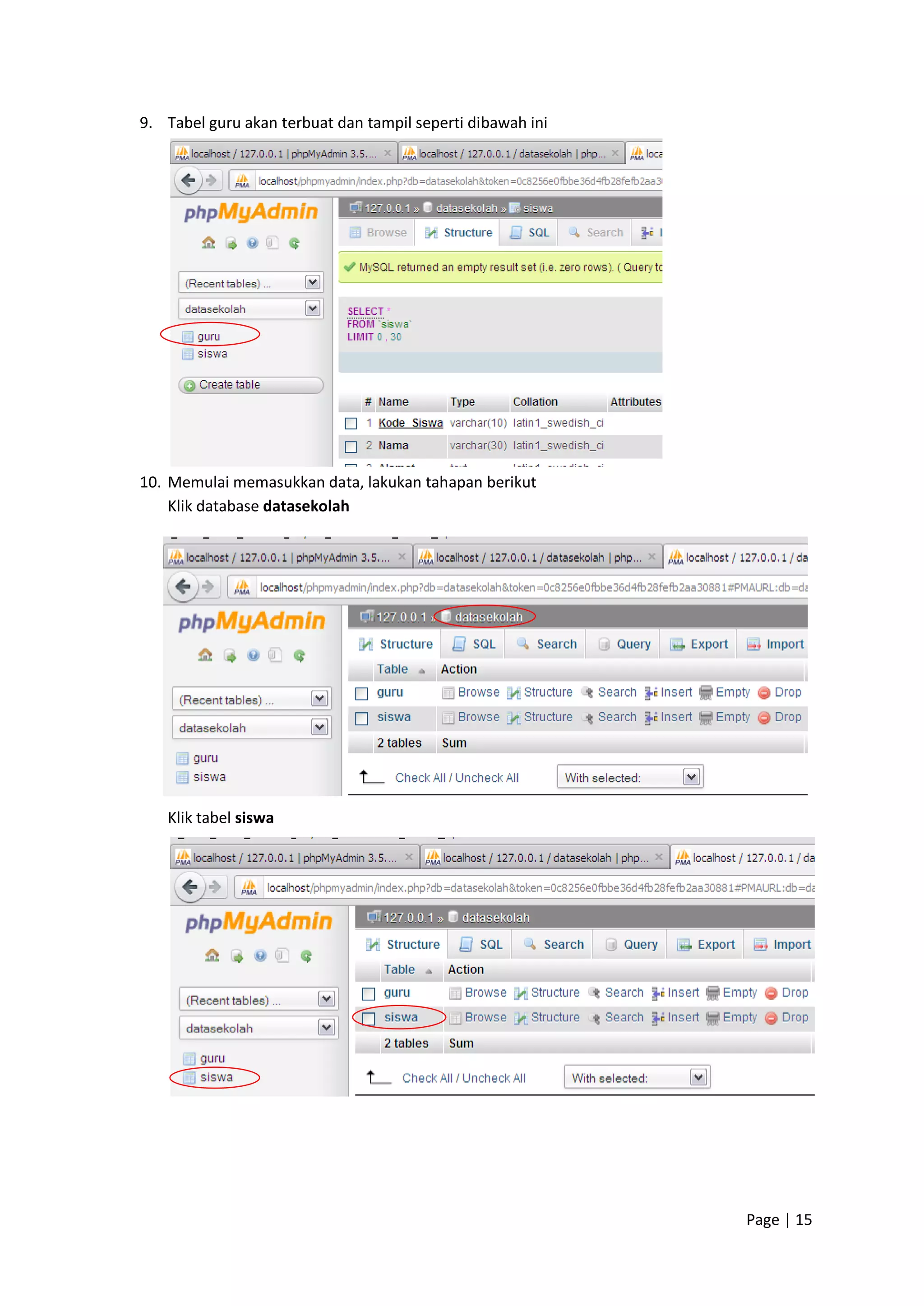 Page | 15
9. Tabel guru akan terbuat dan tampil seperti dibawah ini
10. Memulai memasukkan data, lakukan tahapan berikut
Klik database datasekolah
Klik tabel siswa
 