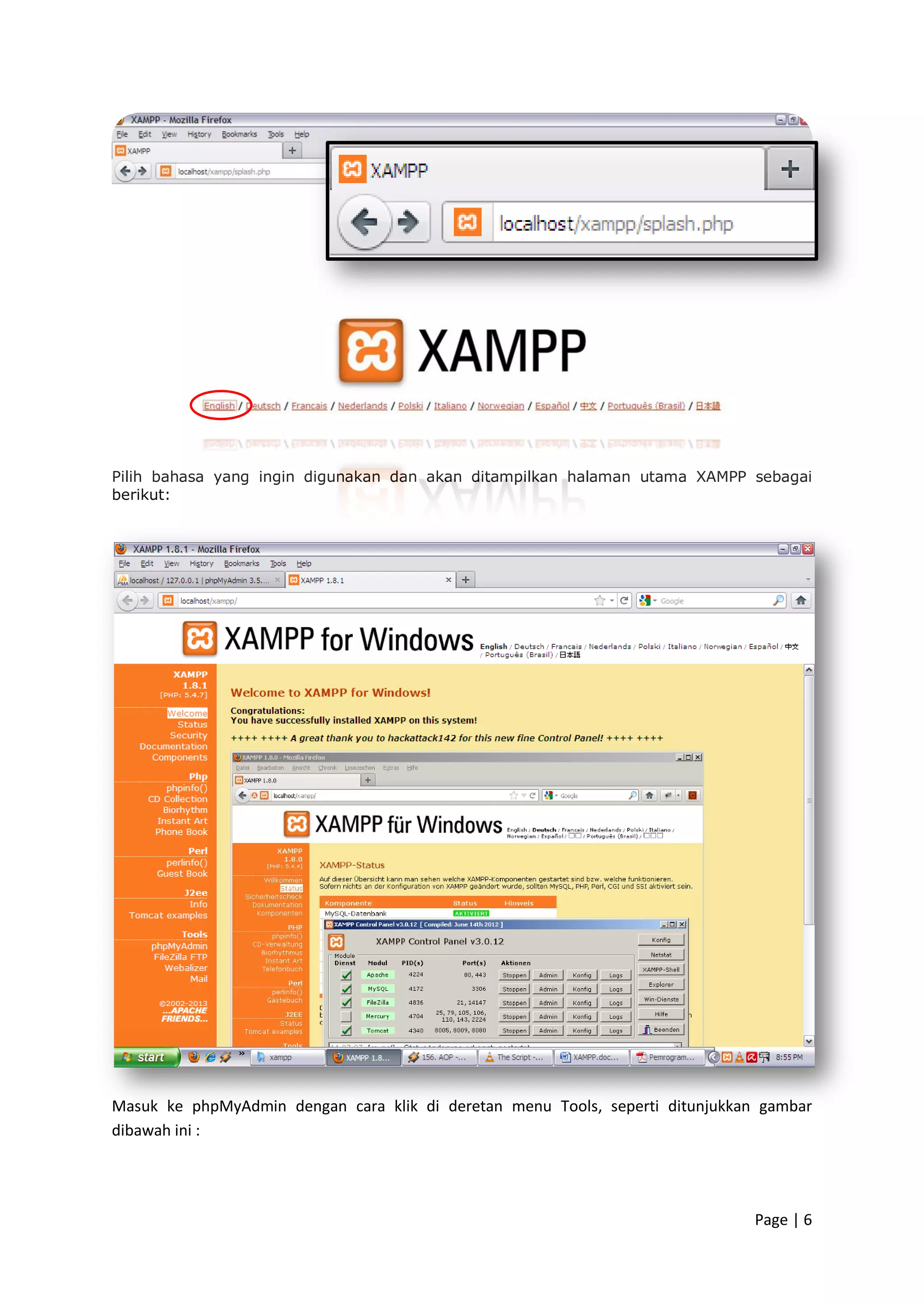 Page | 6
Pilih bahasa yang ingin digunakan dan akan ditampilkan halaman utama XAMPP sebagai
berikut:
Masuk ke phpMyAdmin dengan cara klik di deretan menu Tools, seperti ditunjukkan gambar
dibawah ini :
 