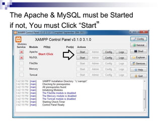 The Apache & MySQL must be Started
if not, You must Click “Start”
 