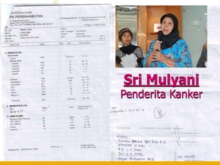 Sri Mulyani
Penderita Kanker
 