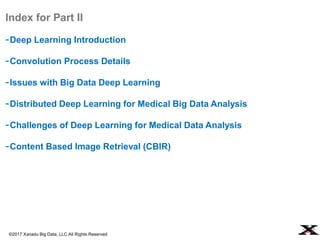 ©2017 Xanadu Big Data, LLC All Rights Reserved
Index for Part II
-Deep Learning Introduction
-Convolution Process Details
...