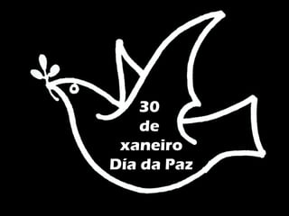 30
de
xaneiro
Día da Paz
 