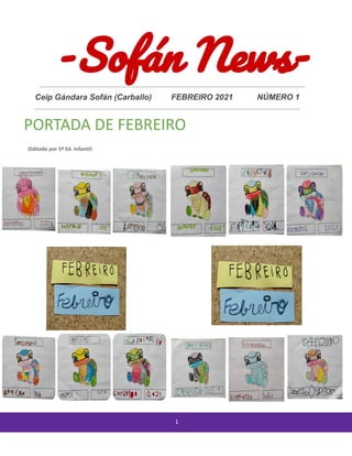 Ceip Gándara Sofán (Carballo) FEBREIRO 2021 NÚMERO 1
1
PORTADA DE FEBREIRO
(Editado por 5º Ed. Infantil)
 