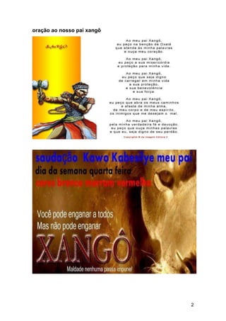 2
oração ao nosso pai xangô
 