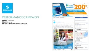BRAND: Eximbank
FIELD: Banking
PROJECT : PERFORMANCE CAMPAIGN
PERFORMANCE CAMPAIGN
 