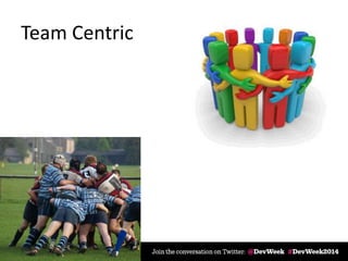 Team Centric
 