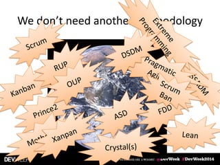 We don’t need another Methodology
 