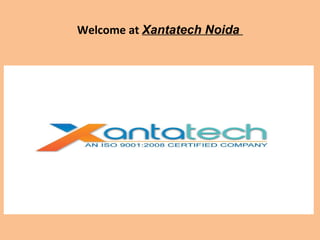 Welcome at Xantatech Noida
 