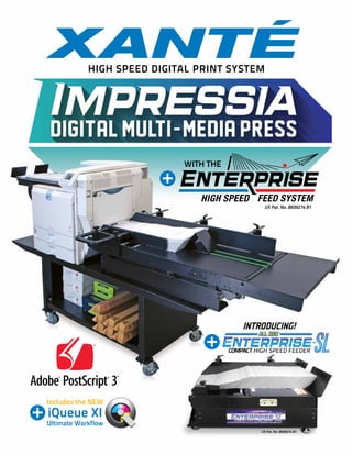 HIGH SPEED DIGITAL PRINT SYSTEM
US Pat. No. 8939274 B1
WITH THE
US Pat. No. 8939274 B1
ALL NEW
Includes the NEW
iQueue XI
Ultimate Workflow
INTRODUCING!
 