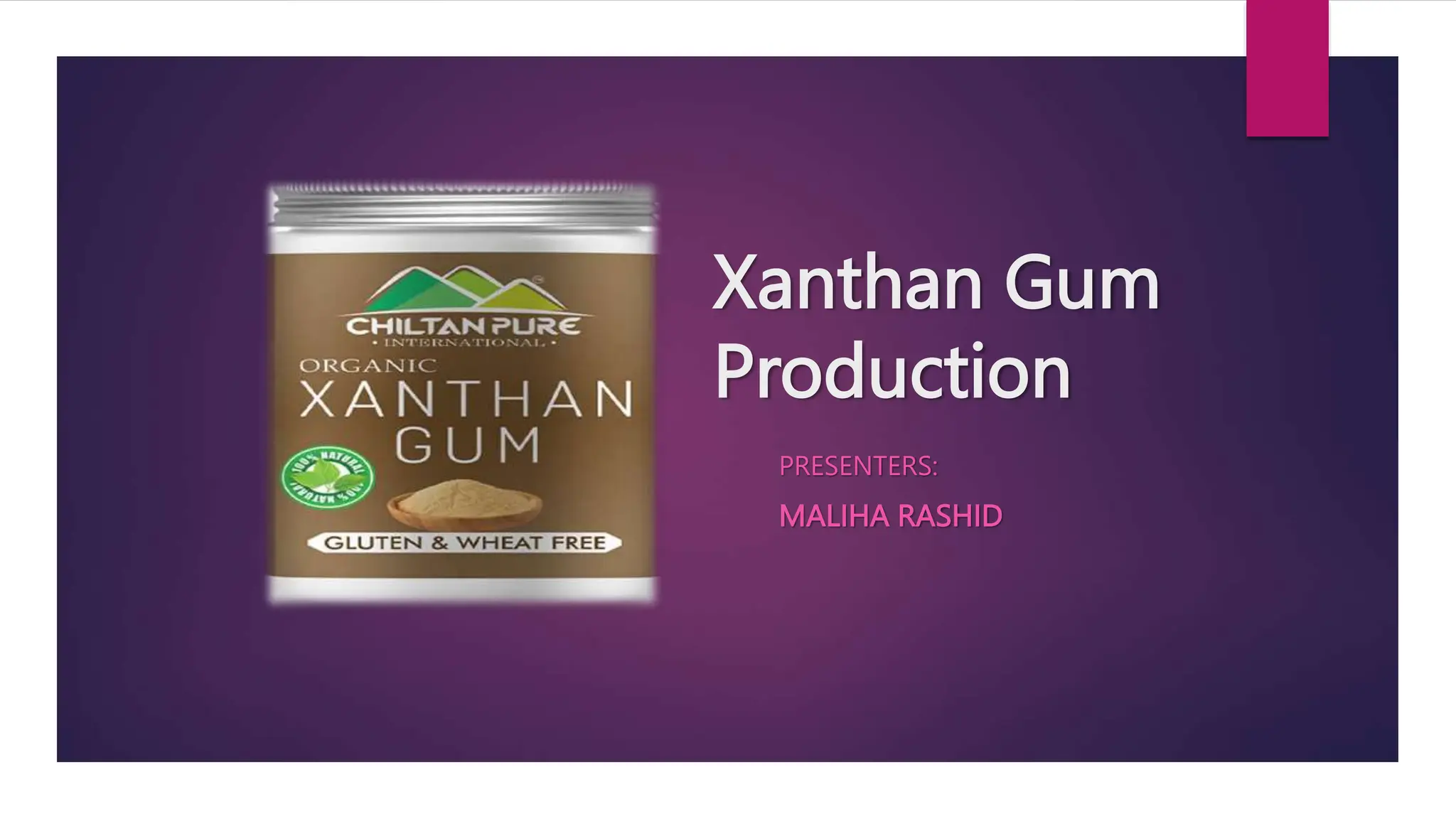 Xanthun Gum Production by Maliha Rashid.pptx
