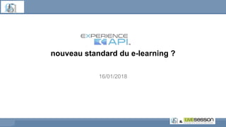 nouveau standard du e-learning ?
16/01/2018
 