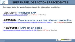 Ce groupe a réalisé des webconférences et publié des présentations sur slideshare :
- 2013/2014 : Prototypes xAPI
(http://...