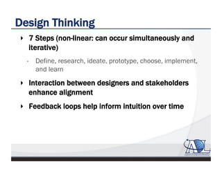 Design Thinking
‣  7 Steps (non-linear: can occur simultaneously and
iterative)
•  Define, research, ideate, prototype, ch...