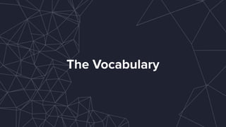 The Vocabulary
 