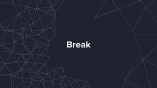 Break
 