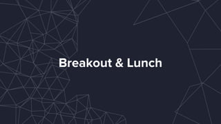 Breakout & Lunch
 