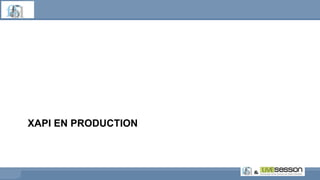 XAPI EN PRODUCTION
 