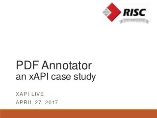 PDF Annotator
an xAPI case study
XAPI LIVE
APRIL 27, 2017
 