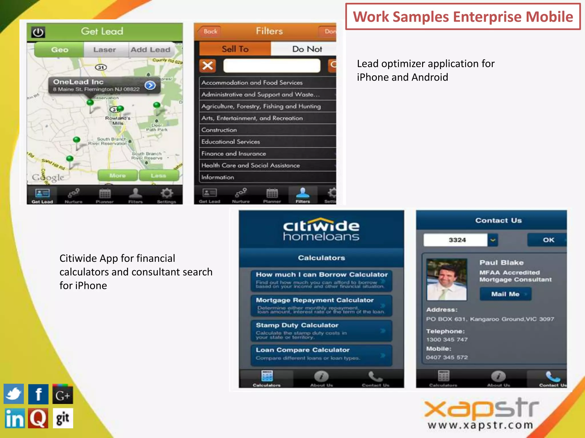 Work Samples Enterprise Mobile

                                    Lead optimizer application for
                                    iPhone and Android




Citiwide App for financial
calculators and consultant search
for iPhone
 