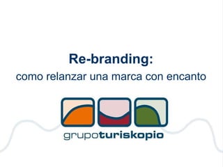 Re-branding: como relanzar una marca con encanto 