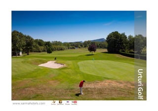 Urturi Golf
www.xarmahotels.com
 
