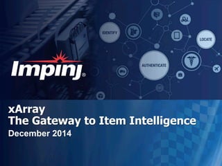 xArray
The Gateway to Item Intelligence
December 2014
 