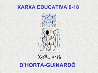 XARXA EDUCATIVA 0-18 D’HORTA-GUINARDÓ 