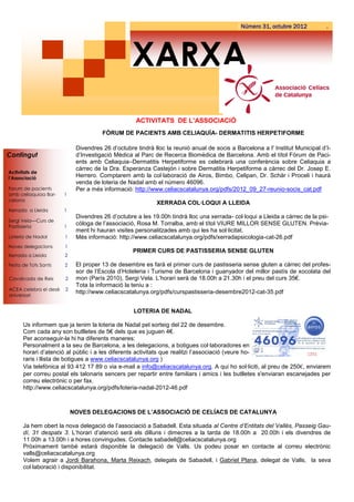 Número 31, octubre 2012           .




                                                  XARXA
                                                   ACTIVITATS DE L’ASSOCIACIÓ
                                      FÒRUM DE PACIENTS AMB CELIAQUÍA- DERMATITIS HERPETIFORME

                            Divendres 26 d’octubre tindrà lloc la reunió anual de socis a Barcelona a l' Institut Municipal d’I-
Contingut                   d’Investigació Mèdica al Parc de Recerca Biomèdica de Barcelona. Amb el títol Fòrum de Paci-
                            ents amb Celiaquia–Dermatitis Herpetiforme es celebrarà una conferència sobre Celiaquia a
                            càrrec de la Dra. Esperanza Castejón i sobre Dermatitis Herpetiforme a càrrec del Dr. Josep E.
Activitats de
l’Associació
                            Herrero. Comptarem amb la col·laboració de Airos, Bimbo, Celipan, Dr. Schär i Proceli i haurà
                            venda de loteria de Nadal amb el número 46096.
Forum de pacients           Per a més informació: http://www.celiacscatalunya.org/pdfs/2012_09_27-reunio-socis_cat.pdf
amb celiaquiaa Bar-    1
celona
                                                           XERRADA COL·LOQUI A LLEIDA
Xerrada a Lleida       1
                            Divendres 26 d’octubre a les 19.00h tindrà lloc una xerrada- col·loqui a Lleida a càrrec de la psi-
Sergi Vela—Curs de
Pastisseria            1
                            còloga de l’associació, Rosa M. Torralba, amb el títol VIURE MILLOR SENSE GLUTEN. Prèvia-
                            ment hi hauran visites personalitzades amb qui les ha sol·licitat.
Loteria de Nadal       1    Més informació: http://www.celiacscatalunya.org/pdfs/xerradapsicologia-cat-26.pdf
Noves delegacions      1
                                                  PRIMER CURS DE PASTISSERIA SENSE GLUTEN
Xerrada a Lleida       2

Festa de Tots Sants    2    El proper 13 de desembre es farà el primer curs de pastisseria sense gluten a càrrec del profes-
                            sor de l’Escola d’Hoteleria i Turisme de Barcelona i guanyador del millor pastís de xocolata del
Cavalcada de Reis      2    mon (París 2010), Sergi Vela. L’horari serà de 18.00h a 21.30h i el preu del curs 35€.
                            Tota la informació la teniu a :
ACEA celebra el desè   2
                            http://www.celiacscatalunya.org/pdfs/curspastisseria-desembre2012-cat-35.pdf
aniversari


                                                  LOTERIA DE NADAL

      Us informem que ja tenim la loteria de Nadal pel sorteig del 22 de desembre.
      Com cada any son butlletes de 5€ dels que es juguen 4€.
      Per aconseguir-la hi ha diferents maneres:
      Personalment a la seu de Barcelona, a les delegacions, a botigues col·laboradores en
      horari d’atenció al públic i a les diferents activitats que realitzi l’associació (veure ho-
      raris i llista de botigues a www.celiacscatalunya.org )
      Via telefònica al 93 412 17 89 o via e-mail a info@celiacscatalunya.org. A qui ho sol·liciti, al preu de 250€, enviarem
      per correu postal els talonaris sencers per repartir entre familiars i amics i les butlletes s'enviaran escanejades per
      correu electrònic o per fax.
      http://www.celiacscatalunya.org/pdfs/loteria-nadal-2012-46.pdf



                           NOVES DELEGACIONS DE L’ASSOCIACIÓ DE CELÍACS DE CATALUNYA

      Ja hem obert la nova delegació de l’associació a Sabadell. Esta situada al Centre d’Entitats del Vallès, Passeig Gau-
      dí, 31 despatx 3. L’horari d’atenció serà els dilluns i dimecres a la tarda de 18.00h a 20.00h i els divendres de
      11.00h a 13.00h i a hores convingudes. Contacte sabadell@celiacscatalunya.org
      Pròximament també estarà disponible la delegació de Valls. Us podeu posar en contacte al correu electrònic
      valls@celiacscatalunya.org
      Volem agrair a Jordi Barahona, Marta Reixach, delegats de Sabadell, i Gabriel Plana, delegat de Valls, la seva
      col·laboració i disponibilitat.
 