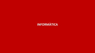 INFORMÀTICA
 