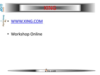 XING

• WWW.XING.COM

• Workshop Online
 