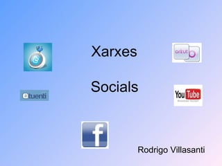 Xarxes  Socials   Rodrigo Villasanti 