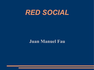 [object Object],Juan Manuel Fau  