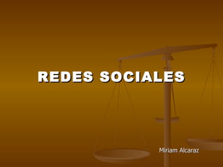 REDES SOCIALES Miriam Alcaraz 