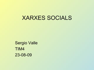 XARXES SOCIALS Sergio Valle TIM4 23-08-09 