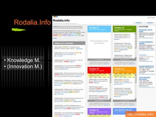 Rodalia.Info
• Knowledge M.
• (Innovation M.)
http://rodalia.info/
 