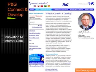 P&G
Connect &
Develop
• Innovation M.
• Internal Com.
http://www.pg.com/
 