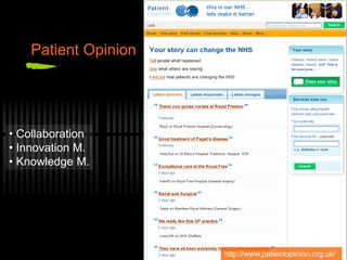 Patient Opinion
• Collaboration
• Innovation M.
• Knowledge M.
http://www.patientopinion.org.uk/
 