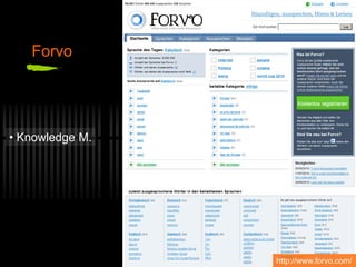 Forvo
• Knowledge M.
http://www.forvo.com/
 