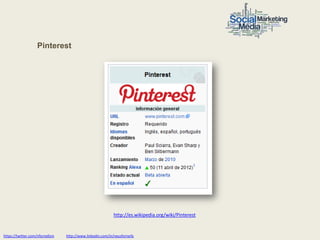 Pinterest




                                                            http://es.wikipedia.org/wiki/Pinterest


https://twitter.com/nfornellsm   http://www.linkedin.com/in/neusfornells
 