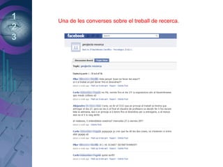 1
2
3
Una de les converses sobre el treball de recerca.
 