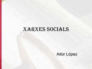 Xarxes Socials Aitor López 