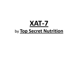XAT-7
by Top Secret Nutrition
 