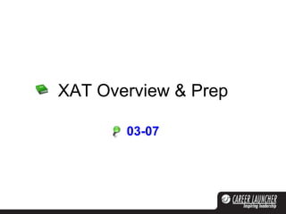 XAT Overview & Prep 03-07 