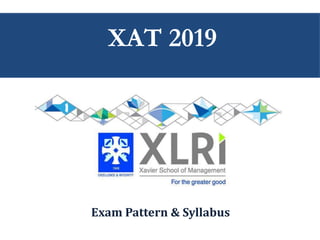 XAT 2019
Exam Pattern & Syllabus
 