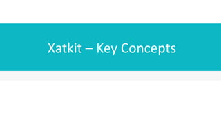 Xatkit Framework
• Raise the level of abstraction at what chatbots are defined
• Focus on the core logic of the chatbot
• ...