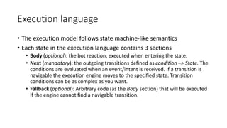 Execution language
• An execution model also contains 2 special states:
• Init: a regular state that is entered when the u...