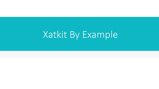 Xatkit By Example
 